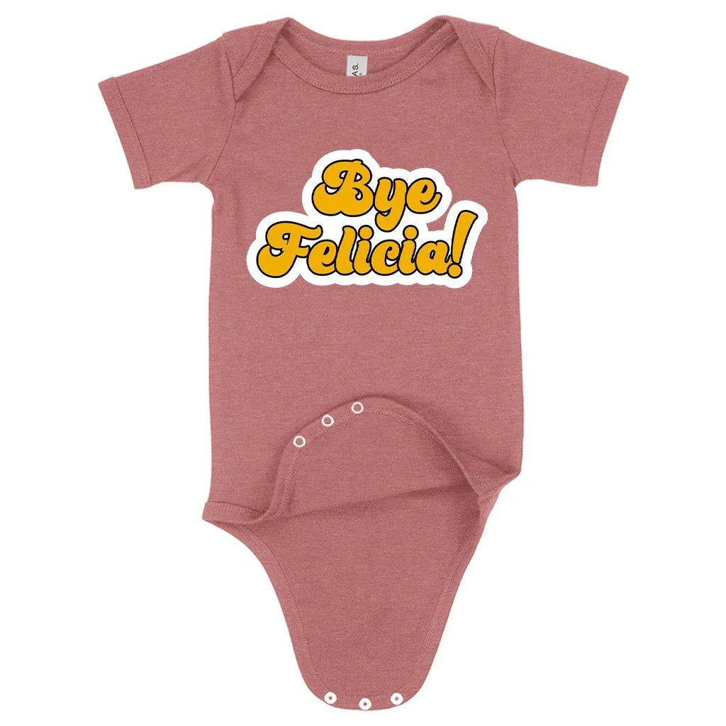 A soft, flexible 'Bye Felicia' baby grow onesie made with premium Airlume cotton blend fabric