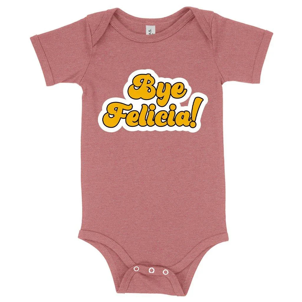 A soft, flexible 'Bye Felicia' baby grow onesie made with premium Airlume cotton blend fabric